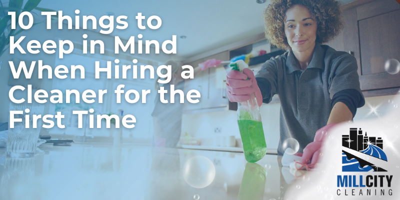 10 Things to Keep in Mind When Hiring a Cleaner for the First Time 5 hiring-a-cleaner